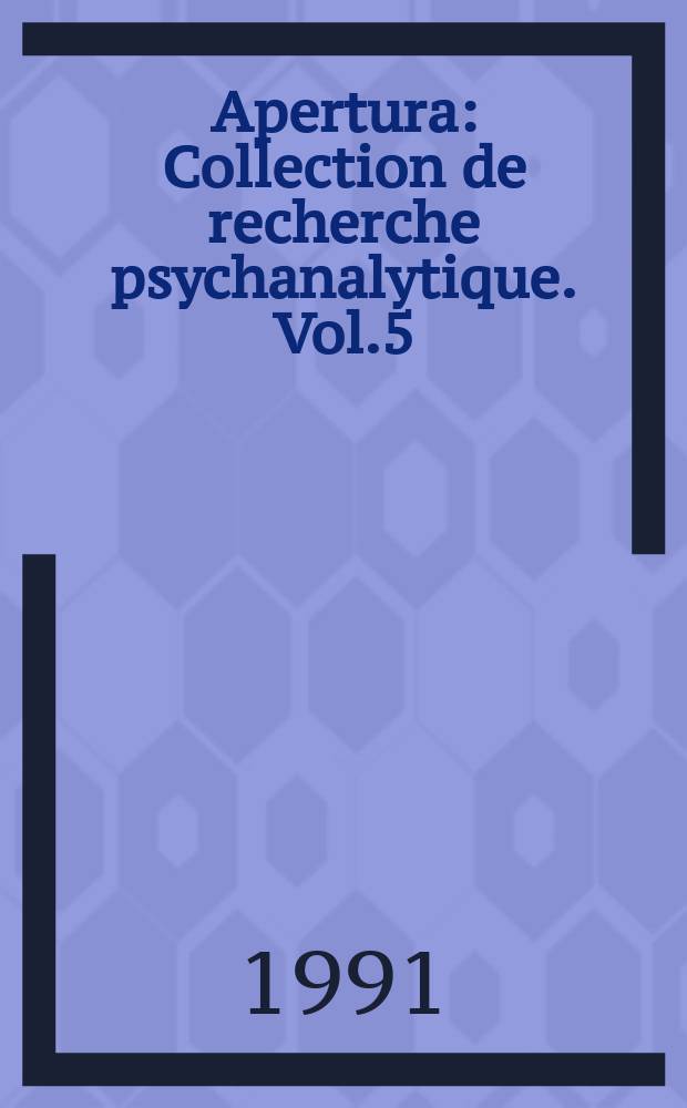 Apertura : Collection de recherche psychanalytique. Vol.5 : (Perversion)