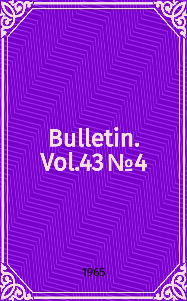 Bulletin. Vol.43 №4