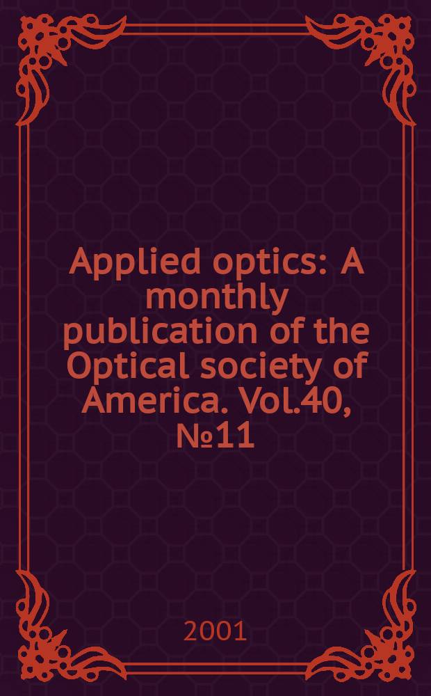 Applied optics : A monthly publication of the Optical society of America. Vol.40, №11