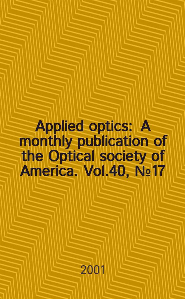 Applied optics : A monthly publication of the Optical society of America. Vol.40, №17