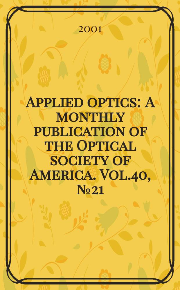 Applied optics : A monthly publication of the Optical society of America. Vol.40, №21