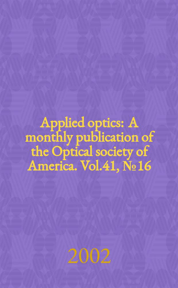Applied optics : A monthly publication of the Optical society of America. Vol.41, №16