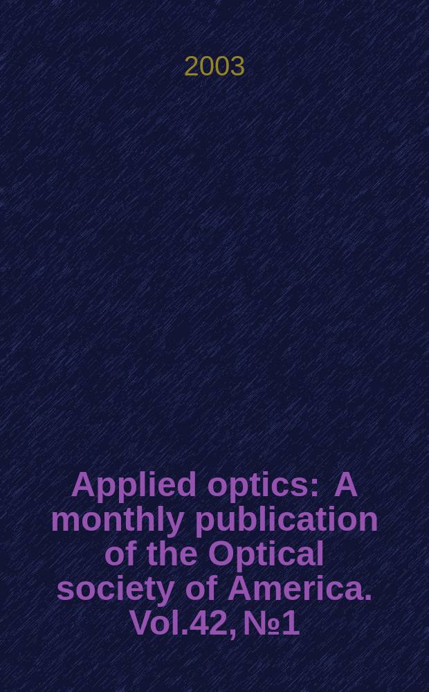 Applied optics : A monthly publication of the Optical society of America. Vol.42, №1