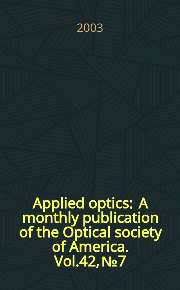 Applied optics : A monthly publication of the Optical society of America. Vol.42, №7