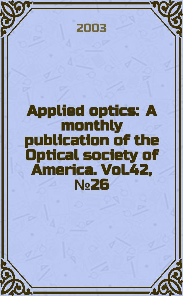 Applied optics : A monthly publication of the Optical society of America. Vol.42, №26