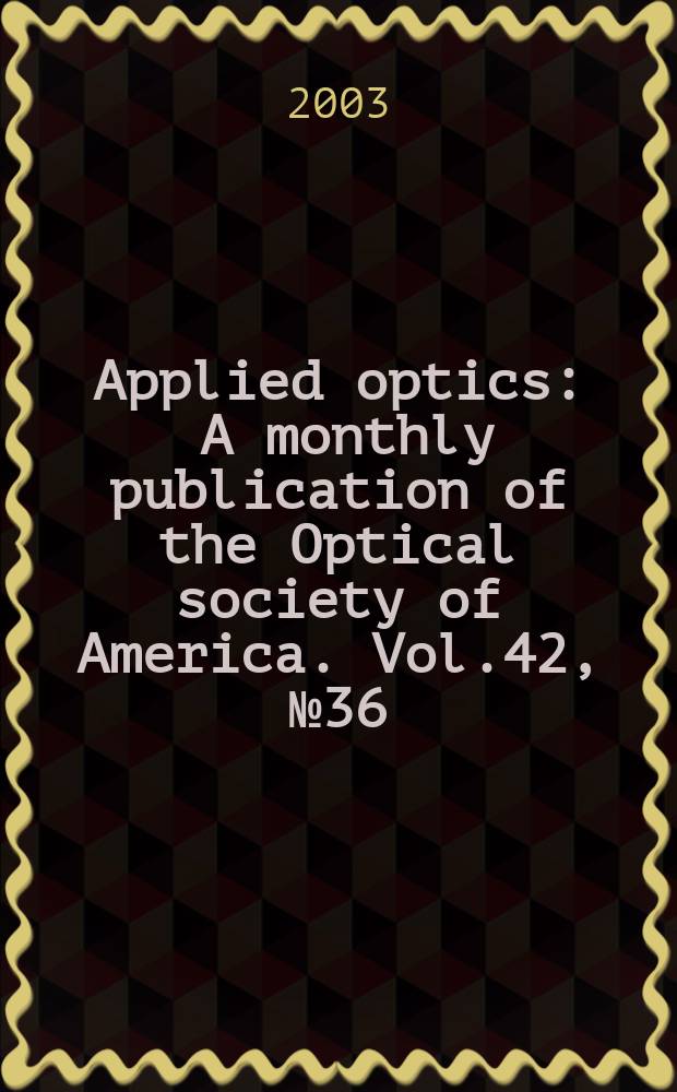 Applied optics : A monthly publication of the Optical society of America. Vol.42, №36