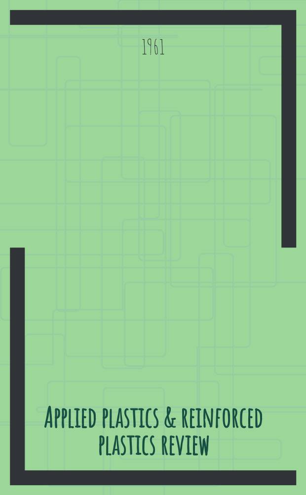 Applied plastics & reinforced plastics review