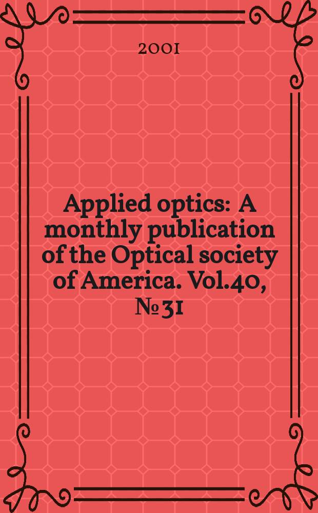 Applied optics : A monthly publication of the Optical society of America. Vol.40, №31