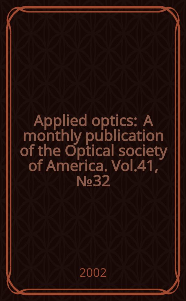 Applied optics : A monthly publication of the Optical society of America. Vol.41, №32