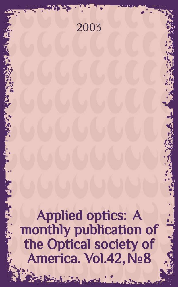 Applied optics : A monthly publication of the Optical society of America. Vol.42, №8