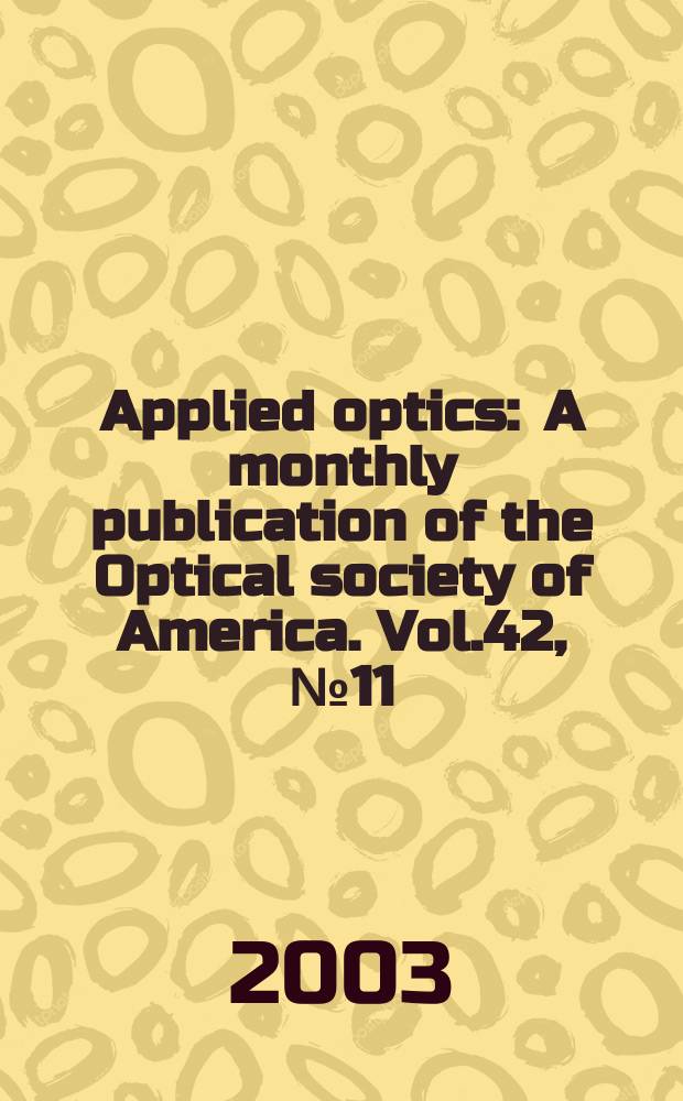 Applied optics : A monthly publication of the Optical society of America. Vol.42, №11