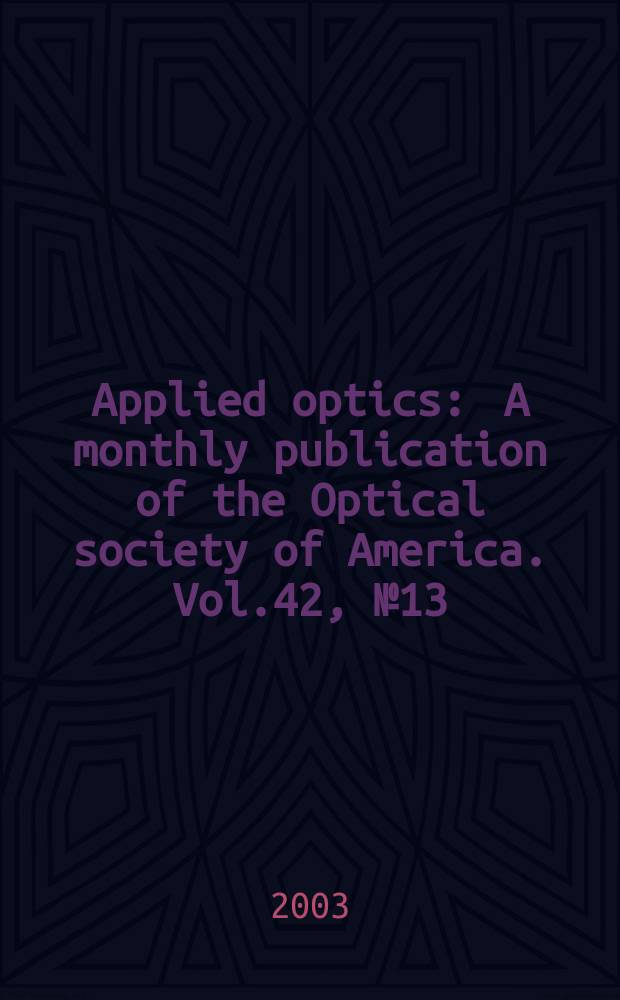 Applied optics : A monthly publication of the Optical society of America. Vol.42, №13
