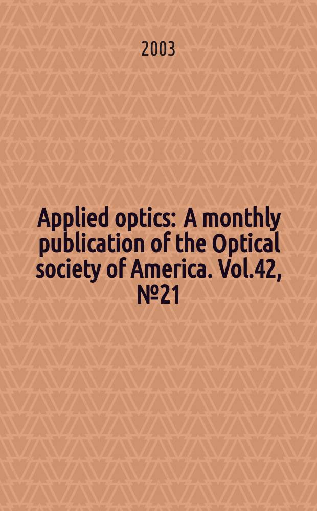 Applied optics : A monthly publication of the Optical society of America. Vol.42, №21
