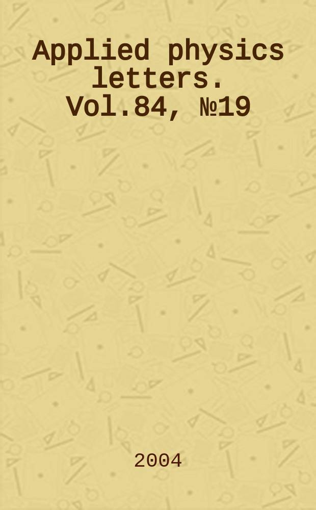 Applied physics letters. Vol.84, №19