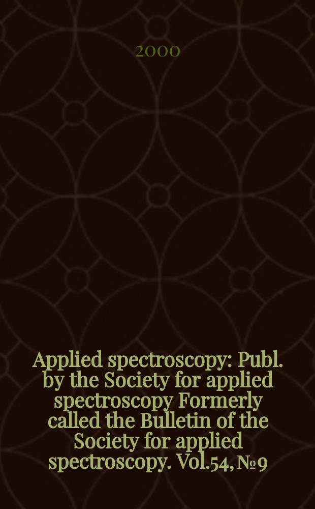 Applied spectroscopy : Publ. by the Society for applied spectroscopy Formerly called the Bulletin of the Society for applied spectroscopy. Vol.54, №9
