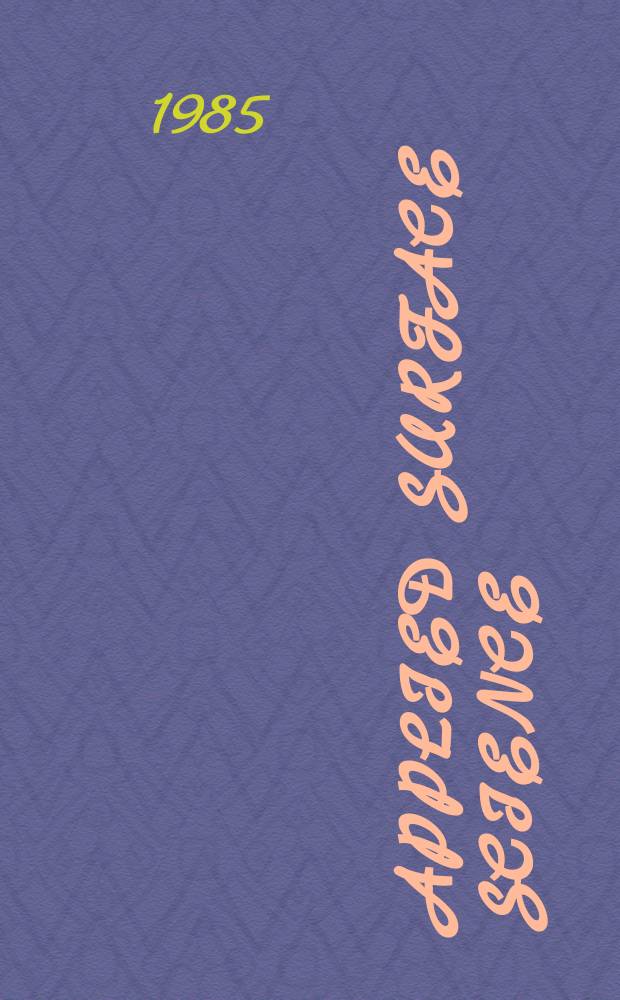 Applied surface science : A j. devoted to the properties of interfaces in relation to the synthesis a. behaviour of materials. Vol.22/23.Pt.1 : Solid films and surfaces