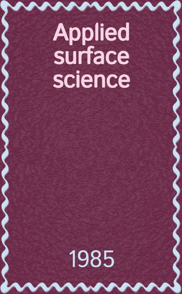 Applied surface science : A j. devoted to the properties of interfaces in relation to the synthesis a. behaviour of materials. Vol.24, №3/4 : Progress in cathode research