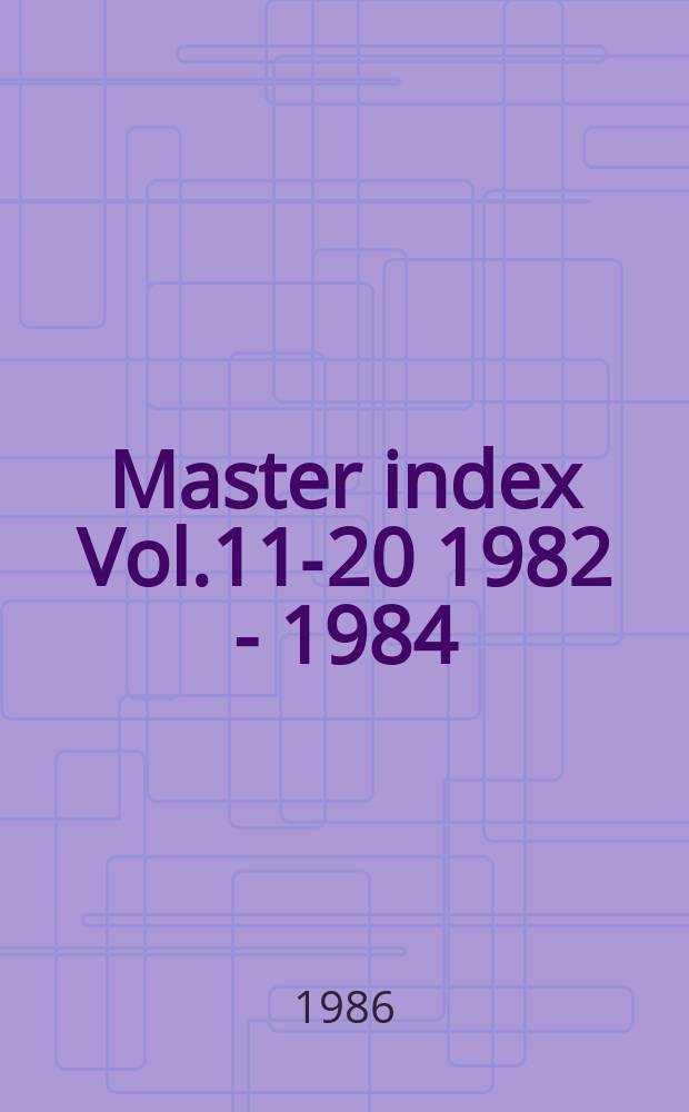 Master index Vol.11-20 [1982 - 1984]