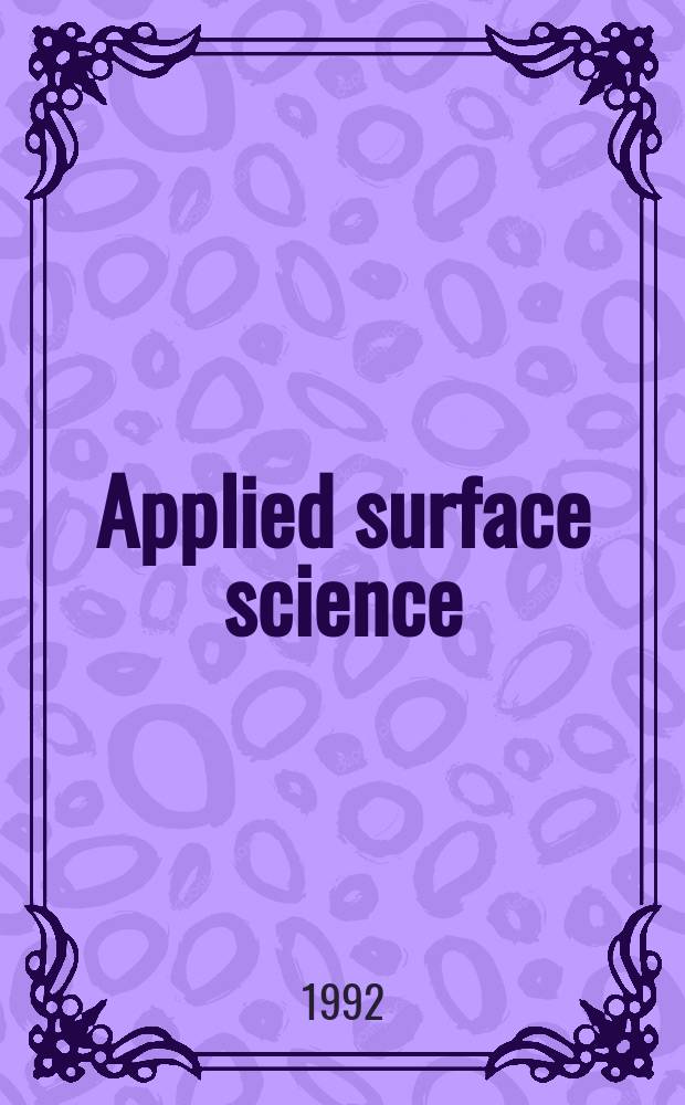 Applied surface science : A j. devoted to the properties of interfaces in relation to the synthesis a. behaviour of materials. Vol.54 : Laser surface processing and characterization