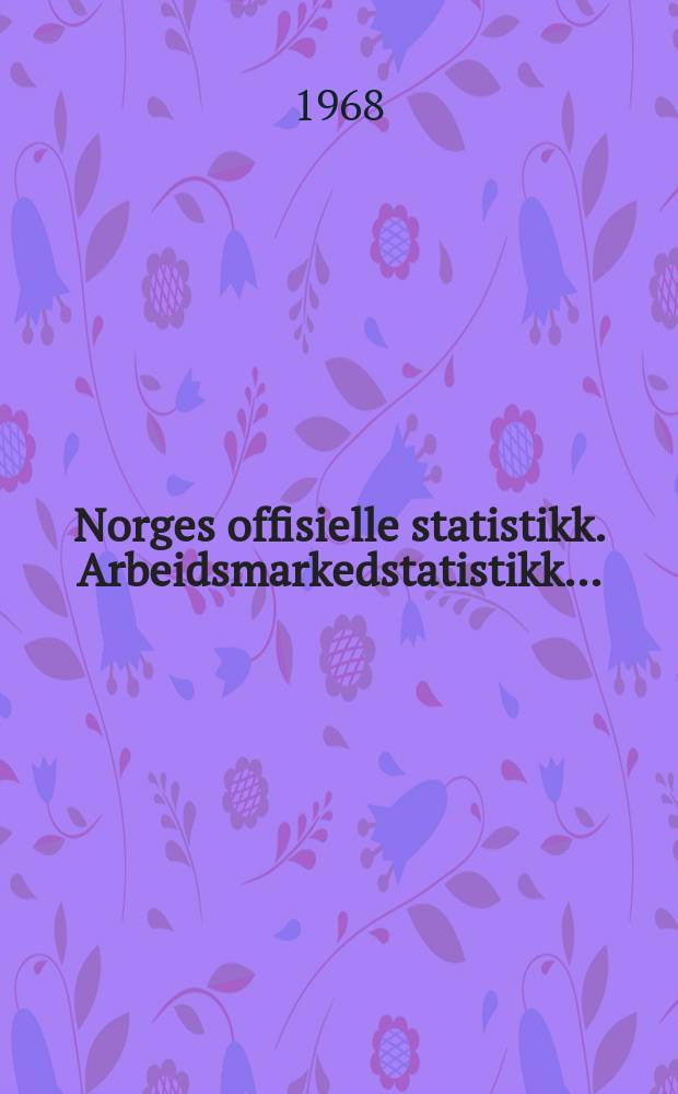 Norges offisielle statistikk. Arbeidsmarkedstatistikk ...