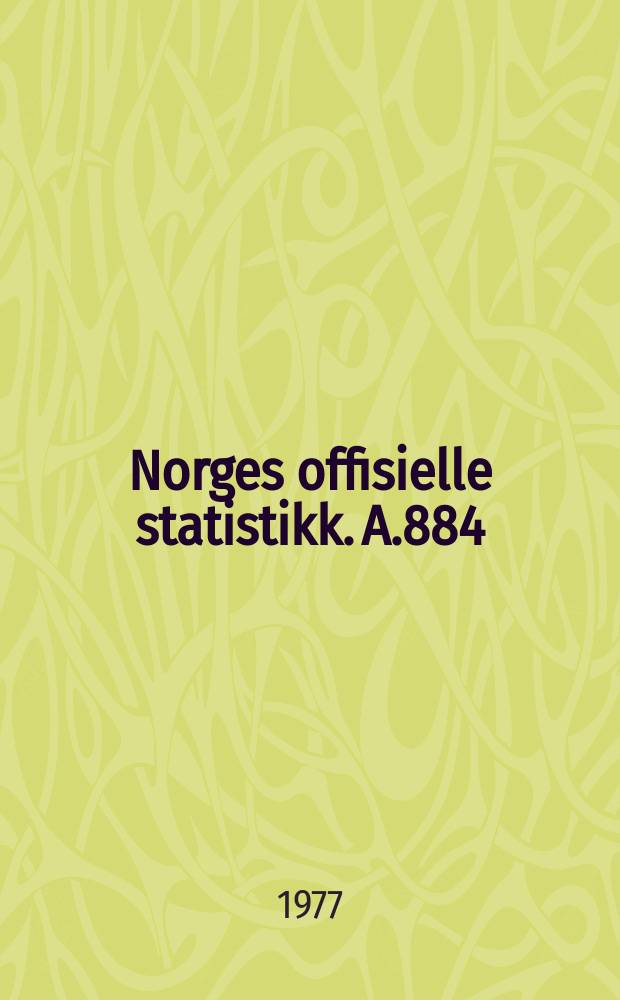 Norges offisielle statistikk. A.884