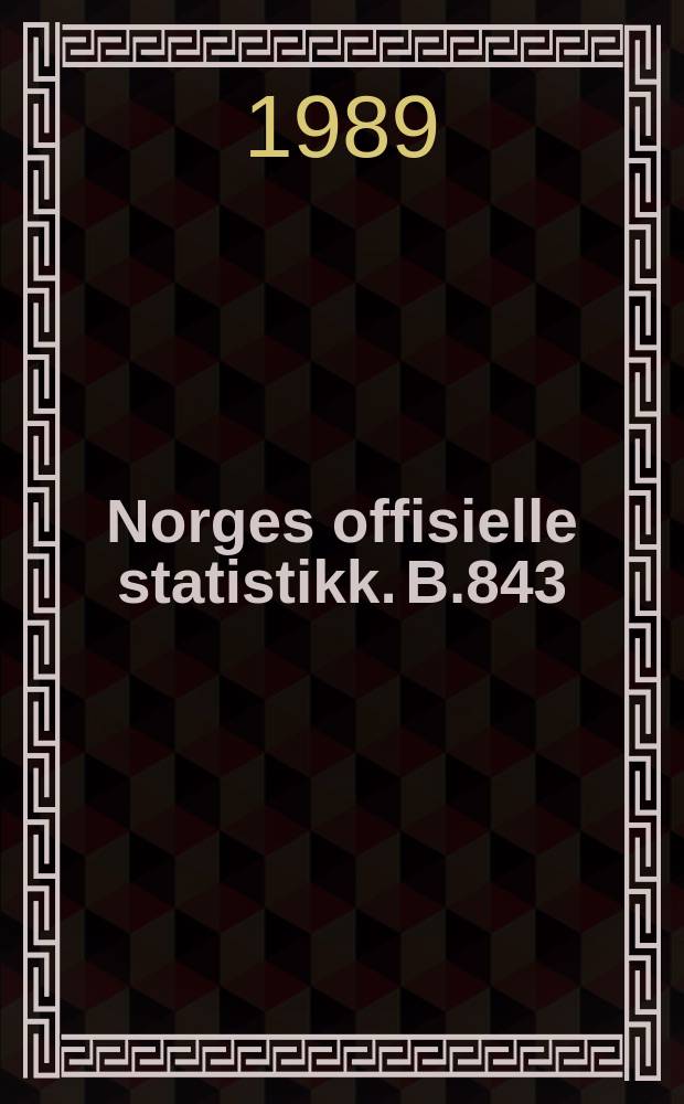 Norges offisielle statistikk. B.843