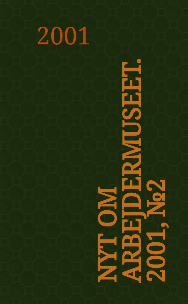 Nyt om Arbejdermuseet. 2001, №2
