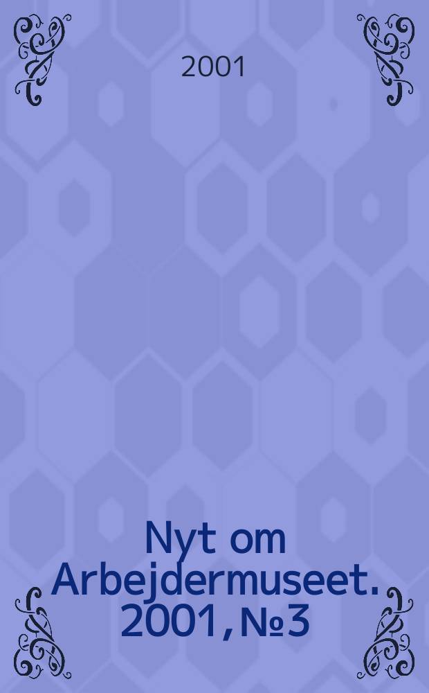 Nyt om Arbejdermuseet. 2001, №3