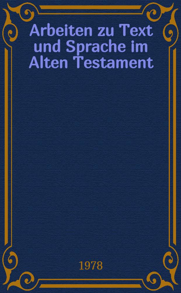 Arbeiten zu Text und Sprache im Alten Testament