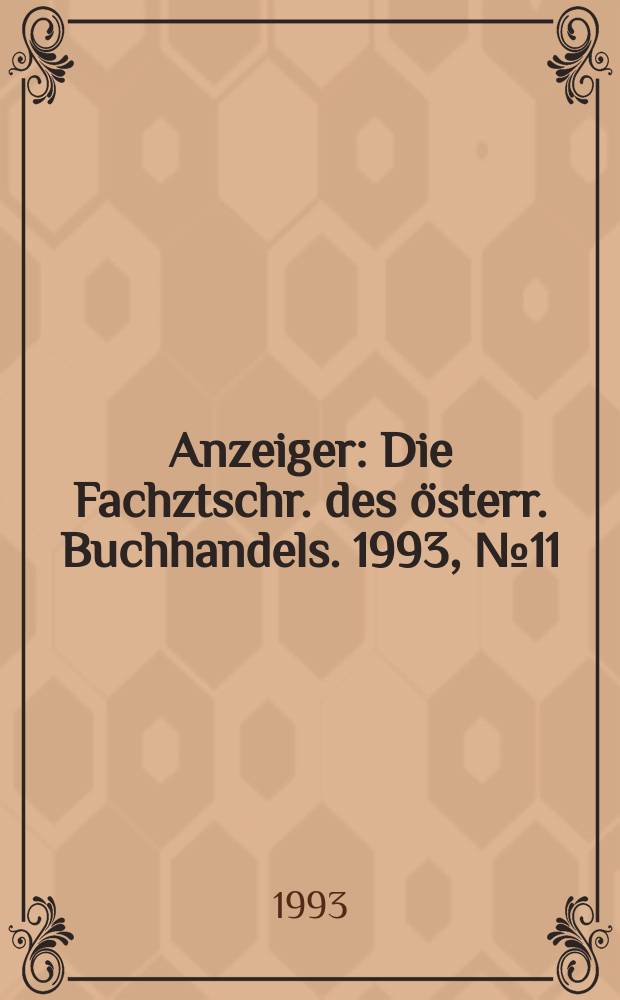 Anzeiger : Die Fachztschr. des österr. Buchhandels. 1993, №11/12A