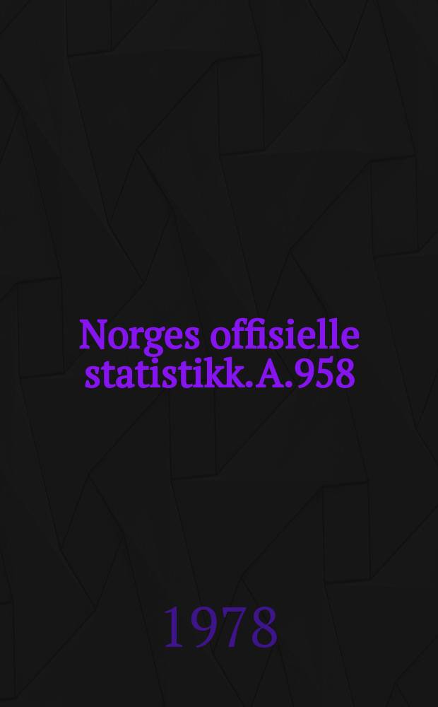 Norges offisielle statistikk. A.958