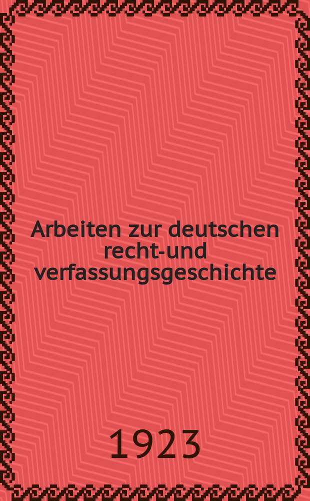 Arbeiten zur deutschen rechts- und verfassungsgeschichte