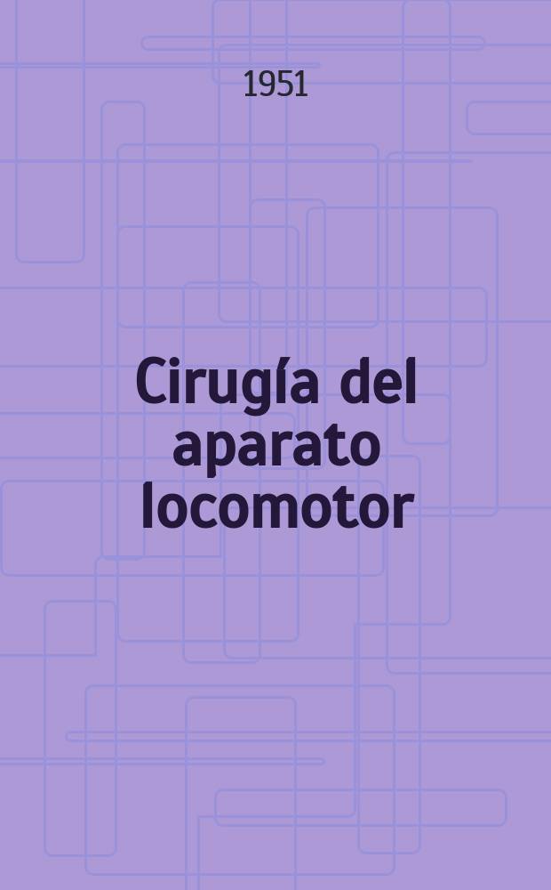 Cirugía del aparato locomotor : Órgano de la Soc. española de cirugía ortopédica y traumatología