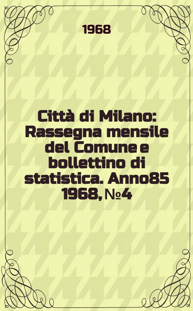 Città di Milano : Rassegna mensile del Comune e bollettino di statistica. Anno85 1968, №4 : L'Aurea Repubblica ambrosiana 1447-1450