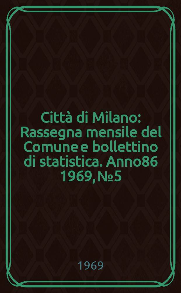 Città di Milano : Rassegna mensile del Comune e bollettino di statistica. Anno86 1969, №5 : Storia del teatro Re 1813-1872