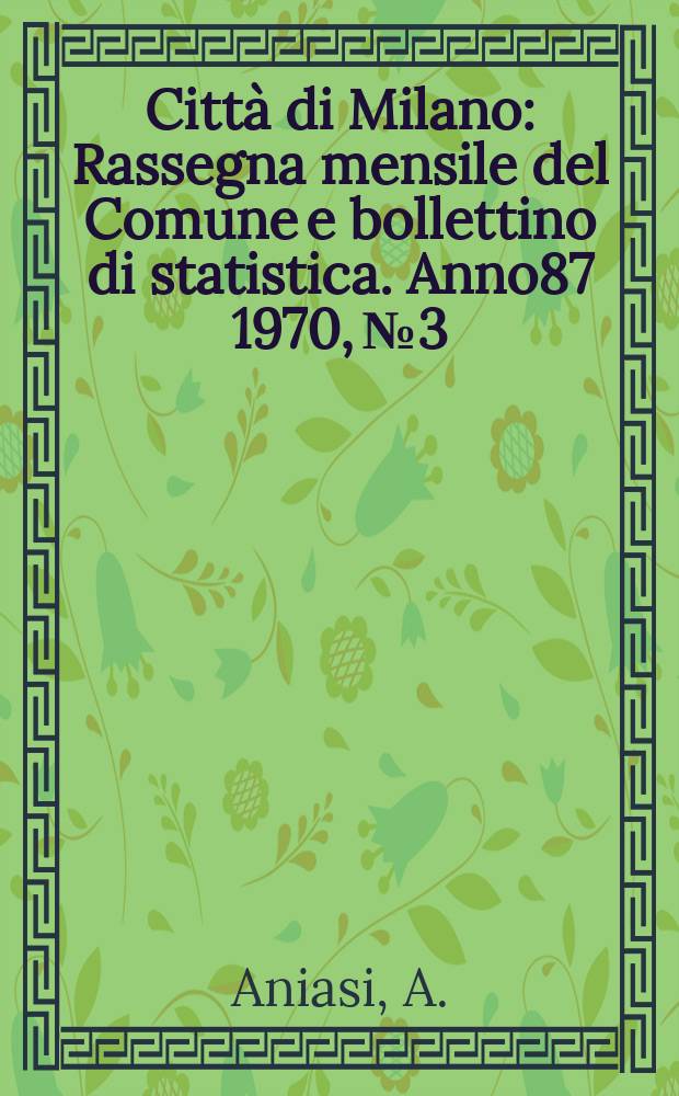 Città di Milano : Rassegna mensile del Comune e bollettino di statistica. Anno87 1970, №3 : Giornali della Resistenza
