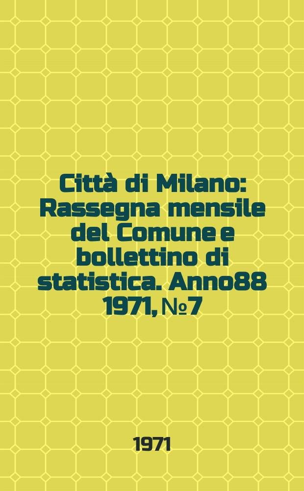 Città di Milano : Rassegna mensile del Comune e bollettino di statistica. Anno88 1971, №7/8 : Come vestivano i Milanesi