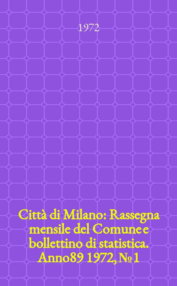 Città di Milano : Rassegna mensile del Comune e bollettino di statistica. Anno89 1972, №1/2 : Il movimento operaio milanese all'inizio ...
