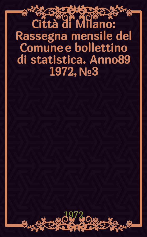 Città di Milano : Rassegna mensile del Comune e bollettino di statistica. Anno89 1972, №3 : Un libro da 100 tonnellate