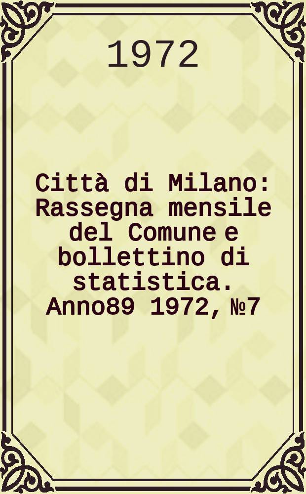 Città di Milano : Rassegna mensile del Comune e bollettino di statistica. Anno89 1972, №7/8 : Musei di Milano