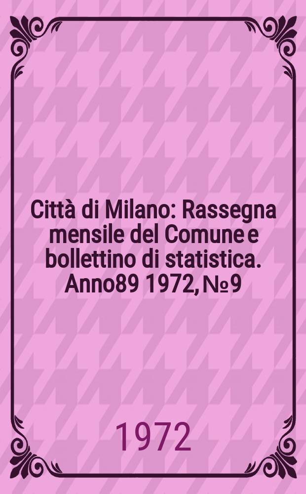 Città di Milano : Rassegna mensile del Comune e bollettino di statistica. Anno89 1972, №9 : Incontro dei sindaci delle grandi città del mondo