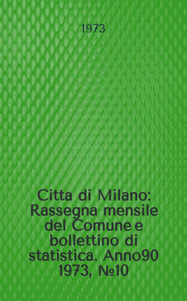 Città di Milano : Rassegna mensile del Comune e bollettino di statistica. Anno90 1973, №10 : Milano vista dai naïfs