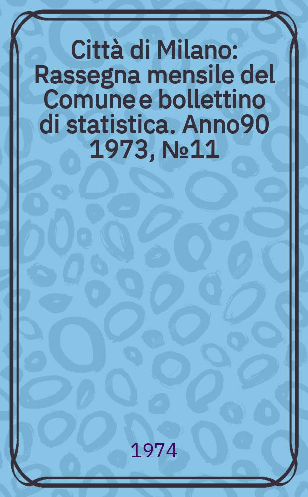 Citt&agrave; di Milano : Rassegna mensile del Comune e bollettino di statistica. Anno90 1973, №11 : Milano 1890: gente che passa