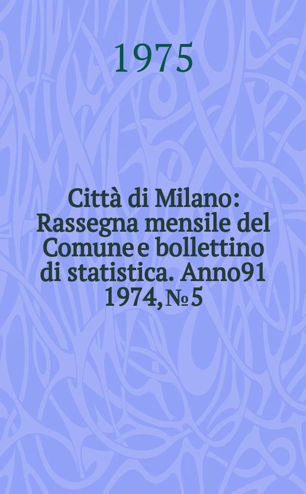 Città di Milano : Rassegna mensile del Comune e bollettino di statistica. Anno91 1974, №5/6 : La lunga strada