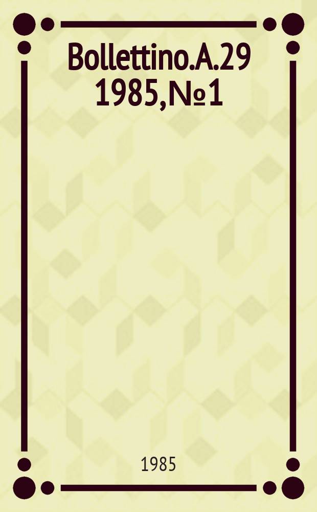 Bollettino. [A.29] 1985, №1/4