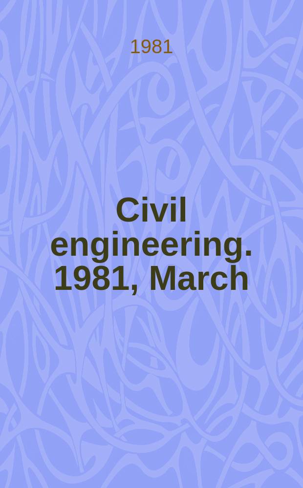 Civil engineering. 1981, March