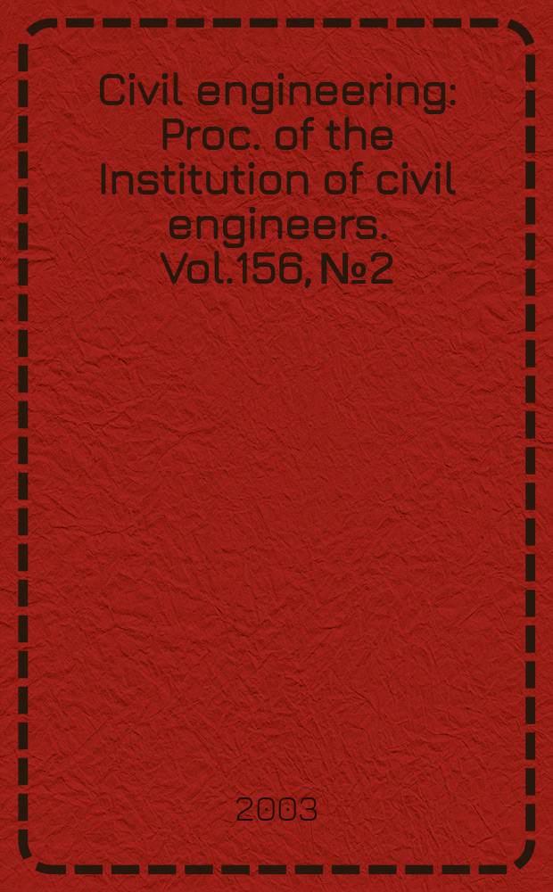 Civil engineering : Proc. of the Institution of civil engineers. Vol.156, №2