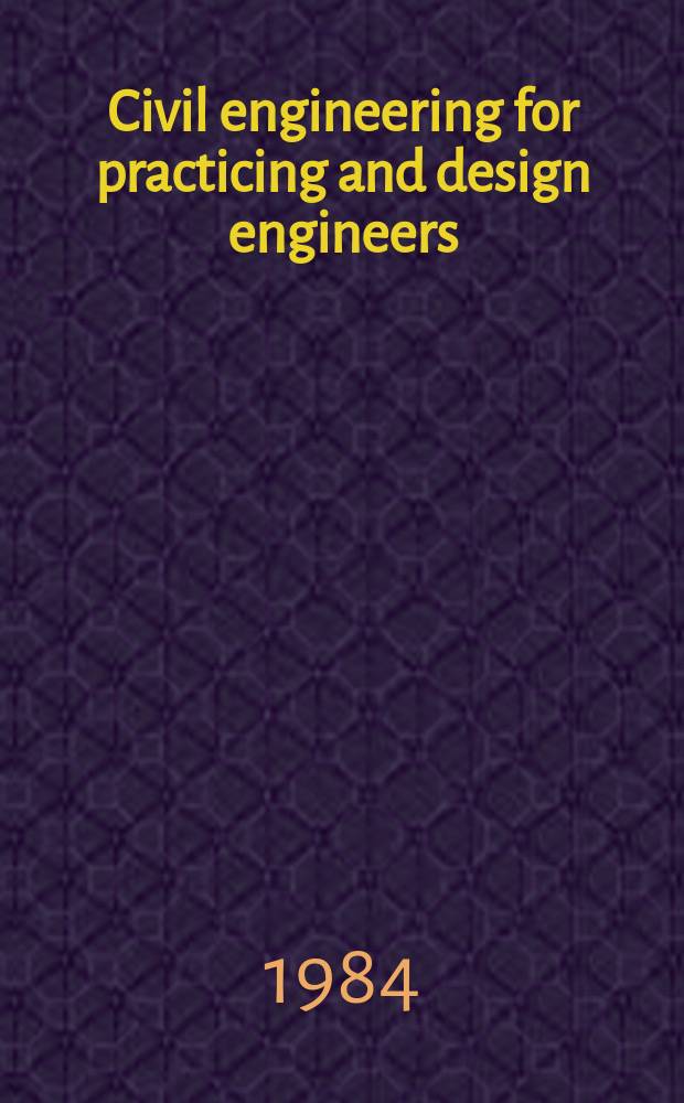 Civil engineering for practicing and design engineers : An intern. j