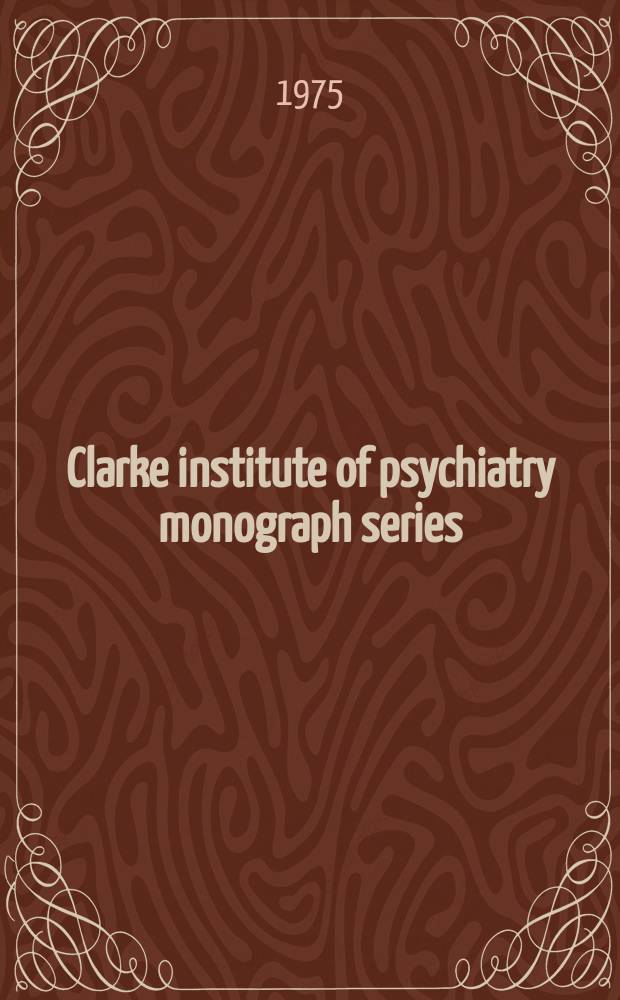 Clarke institute of psychiatry monograph series