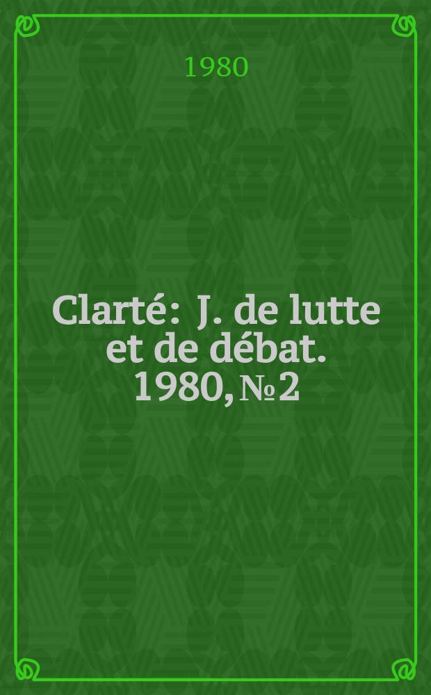 Clarté : J. de lutte et de débat. 1980, №2